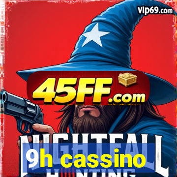 9h cassino